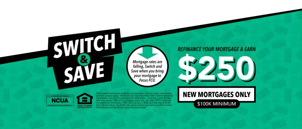 Switch and save banner offering $250 for refinancing a mortgage, for new mortgages only with $100K minimum