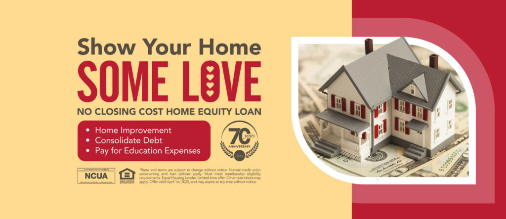 Show Your Home Some Love. No closing cost home equity loan for home improvement, consolidating debt or education expenses